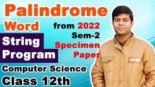 Palindrome Word  Java Program  Computer Science Sem2 Specimen Paper 2022 [upl. by Ydnik985]