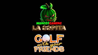 LA COPITA 3  GOLF WITH YOUR FRIENDS [upl. by Nohtanoj]