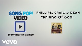 Phillips Craig amp Dean  Friend of God Official Trivia Video [upl. by Anonyw95]