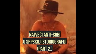 Najveći antiSrbi u srpskoj istoriografiji part2 [upl. by Freudberg53]