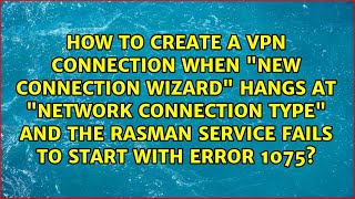 How to create a VPN connection when quotNew Connection Wizardquot hangs at quotNetwork Connection Typequot [upl. by Dimah]