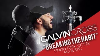 TRIBUTE to Chester Bennington II Breaking the habit  Acoustic cover  II CALVIN CROSS [upl. by Margarethe]