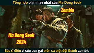 Review Phim Bác Sĩ Điên Vì Cứu Con Gái Biến Cả Biệt Đội Thành Zombie  Tổng Hợp Phim Ma Dong Seok [upl. by Hakim]