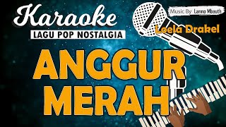 Karaoke ANGGUR MERAH  Loela Drakel  Music By Lanno Mbauth [upl. by Eelirol325]