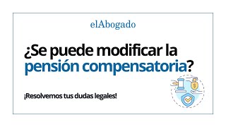 ¿Se puede modificar la pensión compensatoria [upl. by Brewster]