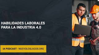 Podcast Habilidades Laborales para la industria 40 [upl. by Aetnahs]