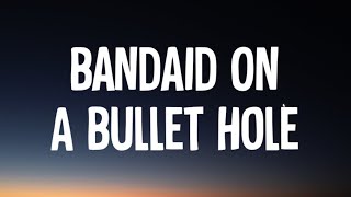 Morgan Wallen  Bandaid On A Bullet Hole Lyrics [upl. by Enrichetta]