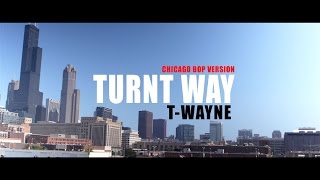 TWayne  Turnt Way X DLow Chicago Bop Version  Dir by DEFPOP [upl. by Huntley]