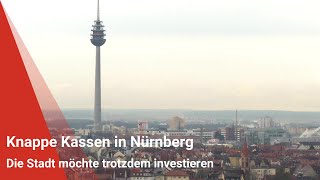 Knappe Kassen in Nürnberg Die Stadt möchte trotzdem investieren [upl. by Avilys]