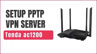 How to setup PPTP VPN Server on Tenda AC1200 WiFi Router [upl. by Alekim]