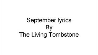 The Living Tombstone  September  Lyrics [upl. by Anuahsal220]