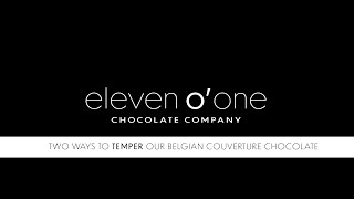 How to temper ELEVEN OONE couverture chocolate using a double boiler and a microwave [upl. by Linet]