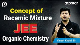 Racemic mixture  IIT JEE amp NEET organic chemistry  Vineet Khatri Kota  ATP STAR Kota [upl. by Ximena]