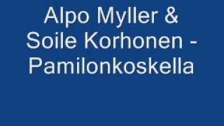 Alpo Myller amp Soile Korhonen  Pamilonkoskella [upl. by Schinica424]