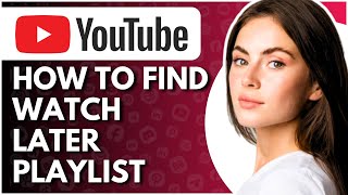 How To Find Watch Later List On YouTube  Full Guide [upl. by Trilbee684]