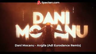 Dani Mocanu  Anglia Adi Eurodance Remix [upl. by Cerell919]