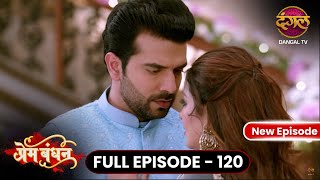 Prem Bandhan Full Episode 120 Full HD Newepisode  Dangal TV  प्रेम बंधन dangalplay [upl. by Faythe]