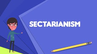 What is Sectarianism Explain Sectarianism Define Sectarianism Meaning of Sectarianism [upl. by Barcroft]