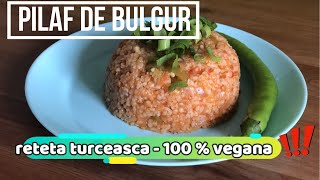 Pilaf de bulgur  Reteta turceasca  100 Vegana [upl. by Viva230]