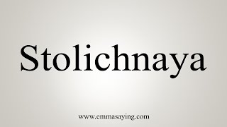 How To Say Stolichnaya [upl. by Natlus222]