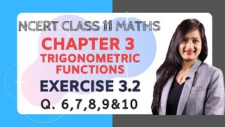 Class 11 Maths Chapter 3 Exercise 32 Q 6789amp10  Trigonometric Functions [upl. by Garner]