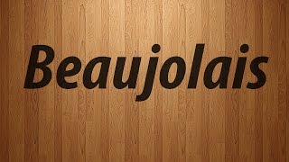 How to Pronounce Beaujolais  Beaujolais Pronunciation [upl. by Ilajna]