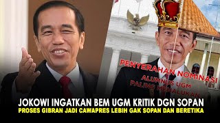 JOKOWI INGATKAN BEM UGM KRITIK DGN SOPAN PROSES GIBRAN JADI CAWAPRES LEBIH GAK SOPAN DAN BERETIKA [upl. by Ennovyhc]