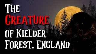 The Creature of Kielder Forest England  UK HORROR [upl. by Dremann]