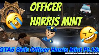 GTA5 SKIT OFFICER HARRIS MINT PT1amp2 BY ITSREAL85  REACTION [upl. by Nyad975]