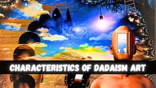 Characteristics Of Dadaism Art [upl. by Yhcir]