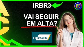 MELHOR MOMENTO DOS ÚLTIMOS ANOS PARA AÇÃO DO IRB VALE A PENA COMPRAR  irbr3 [upl. by Eyllek]