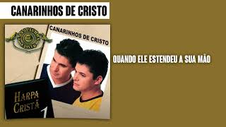 Canarinhos de Cristo  Quando Ele Estendeu a Sua Mão  Álbum Harpa Cristã Vol 1 [upl. by Leik]