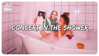 songs to give you a concert in the shower  A playlist of songs to sing in the shower [upl. by Oates100]