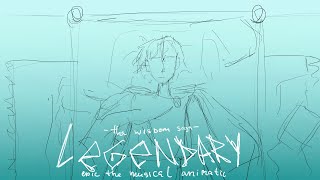 LEGENDARY the wisdom saga Epic the musical animatic [upl. by Norita]