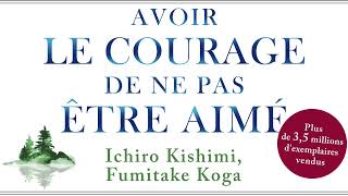 Avoir le courage de ne pas être aimé Le phénomène Ichiro Kishimi Fumitake Koga Livre audio [upl. by Onit957]