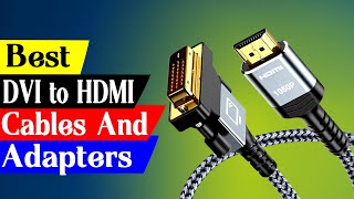 Top 5 Best DVI to HDMI Cables and Adapters Reviews 2024 [upl. by Ekram]