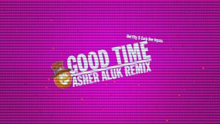 Owl City amp Carly Rae Jepsen  Good Time Asher Aluk Remix  Out Now [upl. by Parks]