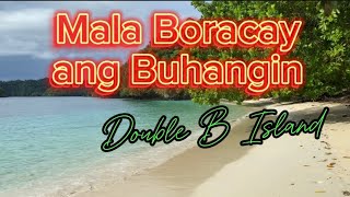 Mala Boracay ang Buhangin  Double B Island [upl. by Clite]