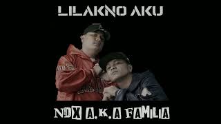 Lilakno Aku  NDX AKA Familia [upl. by Haye786]