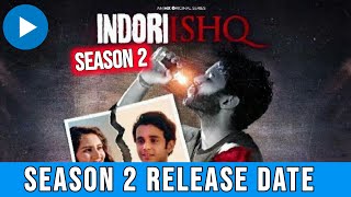 Indori Ishq Season 2 Release date  Indori Ishq Season 2 Trailer  Indori Ishq Season 2 Update [upl. by Nauqal]