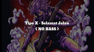 Tipe X  Selamat Jalan NO BASS VocalChordLyric [upl. by Yennaiv954]