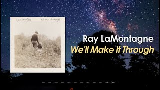 Ray LaMontagne  Well Make It Through Lyric Video [upl. by Koah388]