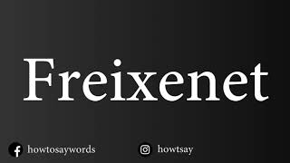 How To Pronounce Freixenet [upl. by Esinet732]