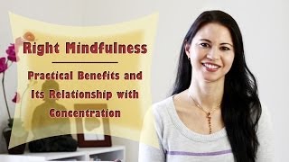 Right Mindfulness Practical Benefits and Its Relationship with Concentration [upl. by Rosena]