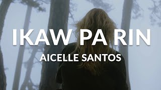 Ikaw Pa Rin Aicelle Santos [upl. by Sadoff]