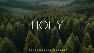 HOLY  Soaking worship instrumental  Prayer and Devotional [upl. by Hteboj819]