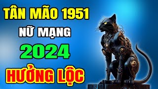 Tử Vi Tuổi Tân Mão 1951 nữ mạng Năm 2024 Vận May Cực Đỏ Trúng Đậm Liên Tiếp Giàu Ú Ụ [upl. by Roxane]