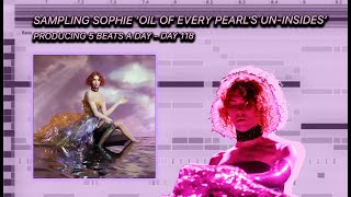 Producing Hiphop Beats Sampling SOPHIE Oil of Every Pearls UnInsides  5 Beats a Day  DAY 118 [upl. by Seto]