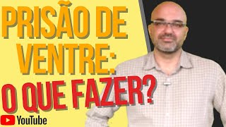 O que FAZER quando se está com PRISÃO de VENTRE [upl. by Aisela]