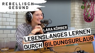 Lebenslanges Lernen mit Bildungsurlaub Mit BildungsurlauberdeGründerin Lara Körber  Podcast [upl. by Eddra]